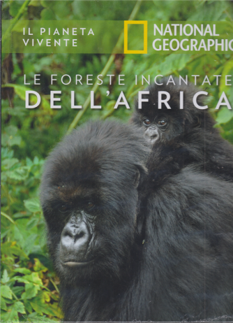 Il pianeta vivente - National Geographic - Le foreste incantate dell'Africa - n. 13 - 21/1/2020 - settimanale - copertina rigida