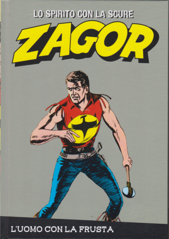 Zagor - Lo spirito con la scure - n. 5 - l'uomo con la frusta - settimanale - copertina rigida