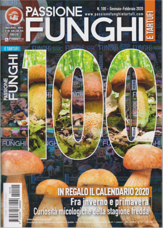 Passione funghi e tartufi - n. 100 - gennaio - febbraio 2020 - mensile