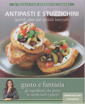 A tavola con Benedetta Parodi - Antipasti e stuzzichini - n. 1 - settimanale - 