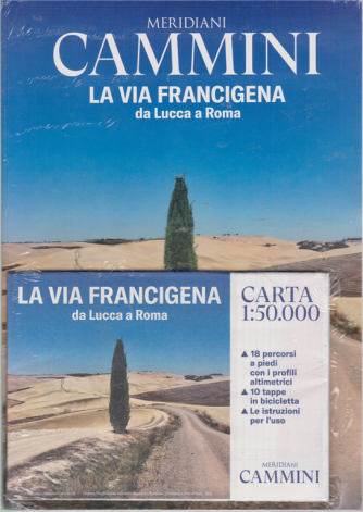 Meridiani - Cammini - La via Francigena da Lucca a Roma - con carta 1:50.000 - n. 1 - trimestrale - 