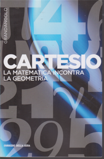 Grandangolo - Cartesio - La matematica incontra la geometria - n. 7 - settimanale