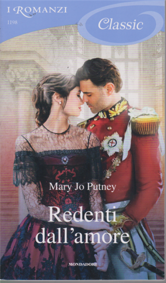 I Romanzi Classic - Redenti dall'amore - di Mary Jo Putney - n. 1198 - 7/3/2020