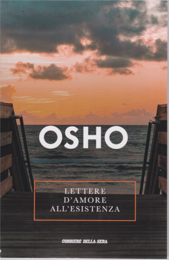 Osho - Lettere d'amore all'esistenza - n. 11 - settimanale - 