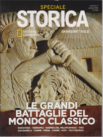 Speciale Storica National Geographic - Grandi battaglie - Le grandi battaglie del mondo classico - n. 1 - aprile 2020 - trimestrale