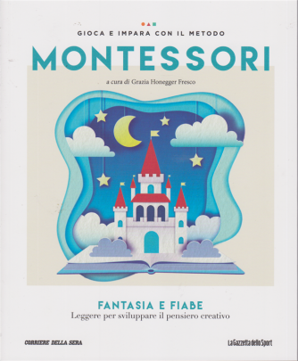 Gioca e impara con il metodo Montessori - Fantasia e fiabe - n. 32 - settimanale - 
