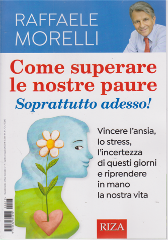 Come superare le nostre paure, Soprattutto adesso! - di Raffaele Morelli - n. 17 - aprile - maggio 2020 - 