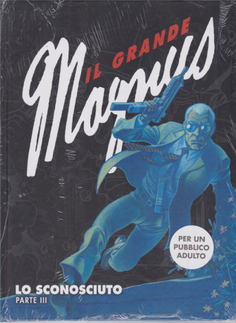Il grande Magnus - Lo sconosciuto parte III - n. 3 - settimanale - copertina rigida