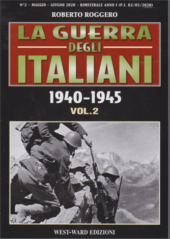 La Guerra degli italiani 1940 - 1945 - vol. 2 -  di Roberto Roggero - maggio - giugno 2020 - bimestrale - 