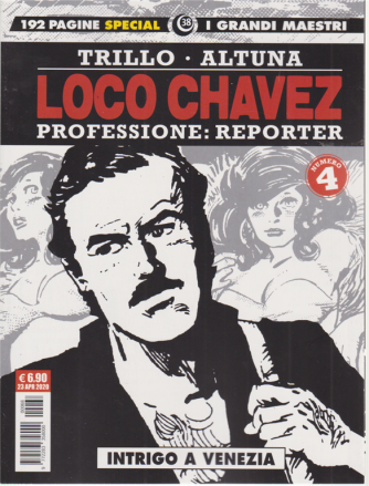 I Grandi Maestri Special 38 - Loco Chavez  4 -  professione: reporter - Intrigo a Venezia - 23 aprile 2020 - mensile - 192 pagine