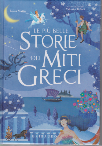 Le più belle storie dei miti greci - di Luisa Mattia - n. 18 - copertina rigida