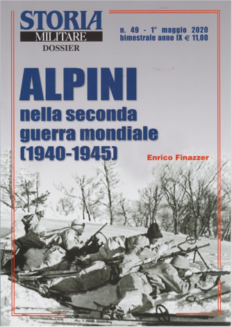 Storia Militare Dossier - n. 49 - 1° maggio 2020 - bimestrale - Alpini nella seconda guerra mondiale (1940-1945)