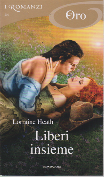 I Romanzi Oro* - Liberi Insieme - di Lorraine Heath - n. 210 - mensile - giugno 2020