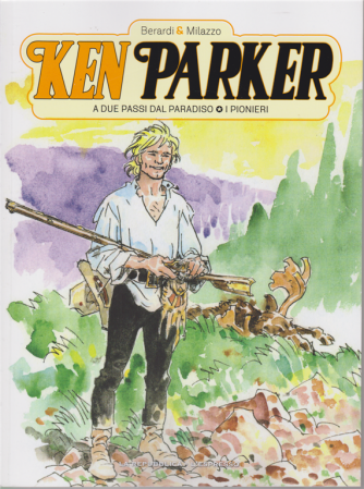 Ken Parker - Volume 11 - A due passi dal paradiso - I pionieri - settimanale - 