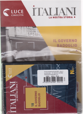 Italiani - La nostra storia - Il governo Badoglio - n. 18 - 25/4/2020 - quindicinale - 