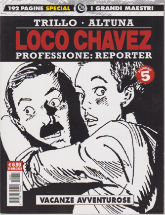  I grandi maestri - Loco Chavez n. 5  - Professione: reporter - Vacanze avventurose - 21 maggio 2020 - mensile  - 192 pagine special