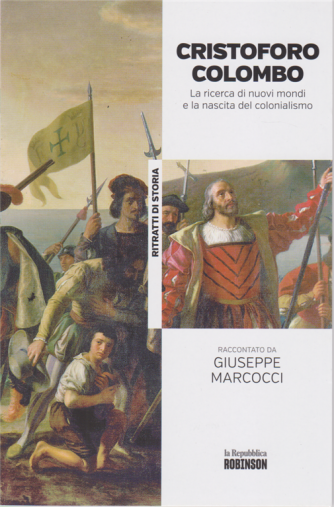 Ritratti di Storia -n. 9 -  Cristoforo Colombo - La ricerca di nuovi mondi e la nascita del colonialismo raccontato da Giuseppe Marcocci