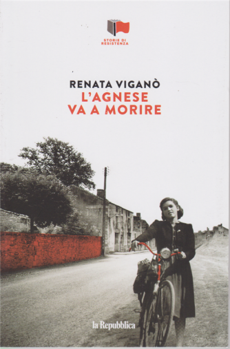 Storie di Resistenza - L'Agnese va a morire - Renata Viganò - n. 5 - settimanale - 