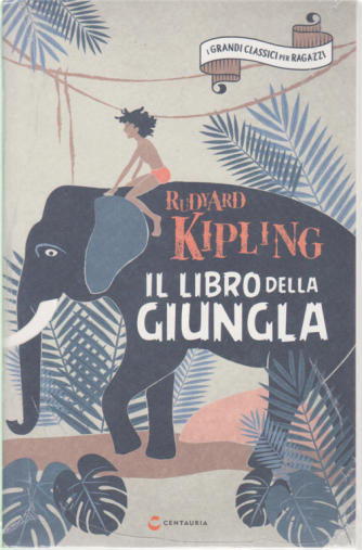 I Grandi classici per ragazzi - Il libro della giungla - di Rudyard Kipling - n. 6 - 30/5/2020 - settimanale