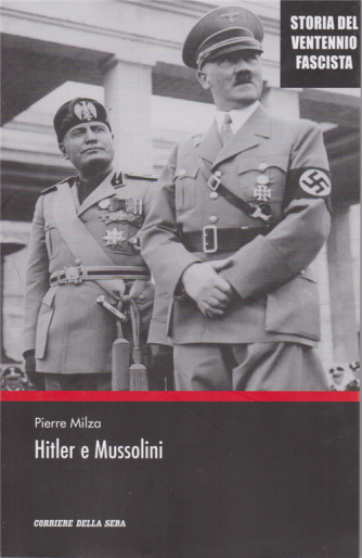 Storia del ventennio fascista - Hitler e Mussolini - n. 6 - settimanale - 