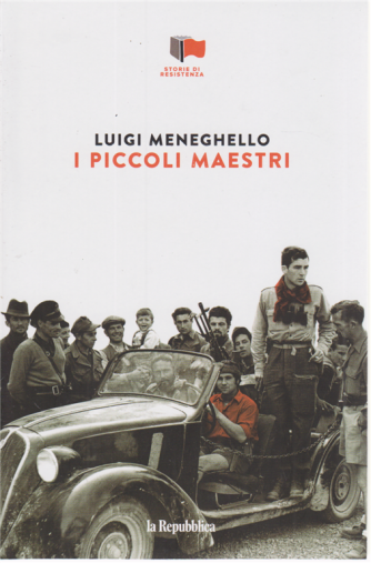 Storie di Resistenza - I piccoli maestri - di Luigi Meneghello - n. 6 - settimanale - 