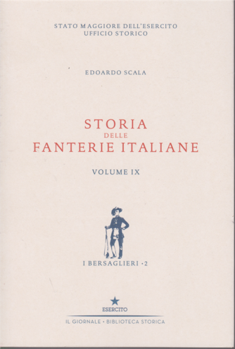 Storia delle fanterie italiane - volume IX - I bersaglieri - 2 - di Edoaedo Scala - 