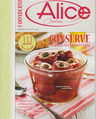 I Quaderni di Alice - Conserve marmellate e confetture - n. 32 - bimestrale - 2016