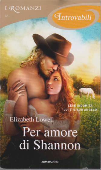 I Romanzi Introvabili - Per amore di Shannon - di Elizabeth Lowell - n. 65 - giugno 2020 - mensile