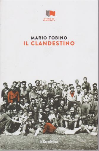 Storie di Resistenza - Il clandestino di Mario Tobino - n. 8 - settimanale - 
