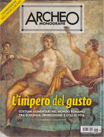 Archeo Monografie - n. 37 - L'impero del gusto - giugno - luglio 2020 - bimestrale - 