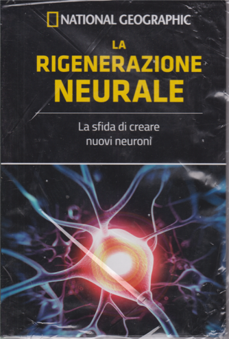 National Geographic - La rigenerazione neurale - n. 12 - settimanale - 19/6/2020 - copertina rigida