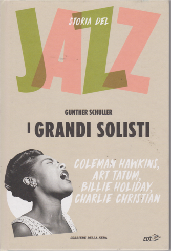Storia Del Jazz - I Grandi Solisti - n. 5 - di Gunther Schuller - settimanale - copertina rigida