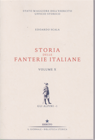 Storia delle fanterie italiane - volume X - Gli alpini - n. 1 - di Edoardo Scala - 
