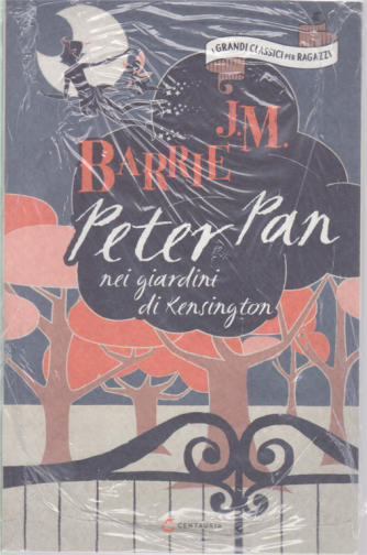 I grandi classici per ragazzi - J. M. Barrie - Peter Pan nei giardini di Kensington - n. 10 - settimanale - 27/6/2020 - 
