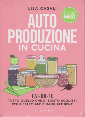 Auto produzione in cucina - di Lisa Casali - n. 26 edizione pocket