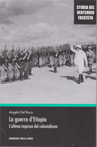 Storia del ventennio  fascista - La guerra d'Etiopia - L'ultima impresa del colonialismo - n. 10 - settimanale - 