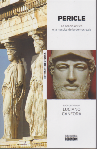 Ritratti di Storia - Pericle. La Grecia antica e la nascita della democrazia raccontato da Luciano Canfora - n. 14 - 