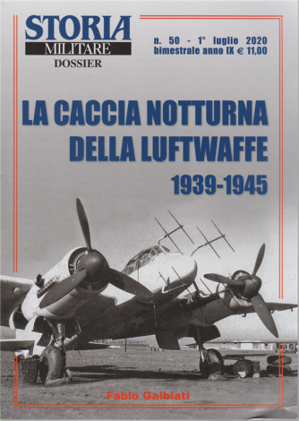 Storia Militare dossier - La caccia notturna della Luftwaffe 1939-1945 - n. 50 - 1° luglio 2020 - bimestrale