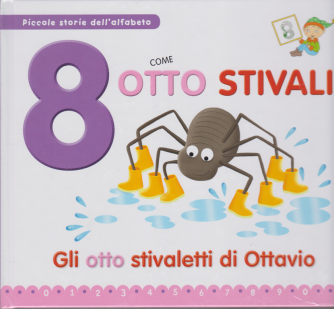 Piccole storie dell'alfabeto - 8 come otto stivali - Gli otto stivaletti di Ottavio - n. 33 - 30/6/2020 - settimanale - copertina rigida