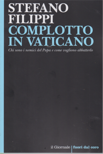 Stefano Filippi - Complotto in Vaticano  - n. 104 - 