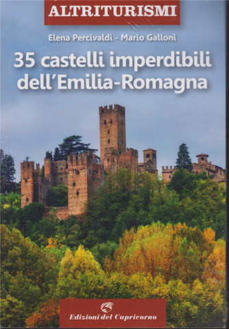 Altriturismi - 35 castelli imperdibili dell'Emilia Romagna - di Elena Percivaldi - Mario Galloni