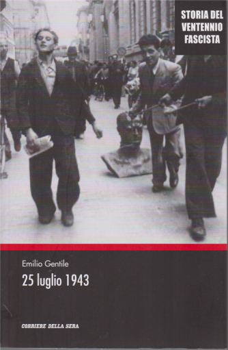 Storia del ventennio fascista - Emilio Gentile - 25 luglio 1943 - n. 11 - settimanale 