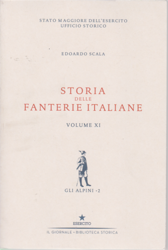 Storia delle fanterie italiane - Volume XI - Gli alpini - 2 - di Edoardo Scala - 
