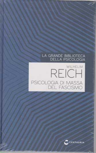 La grande biblioteca della psicologia - Psicologia di massa del fascismo - Wilhelm Reich - n. 25 - 9/7/2020 - settimanale - copertina rigida