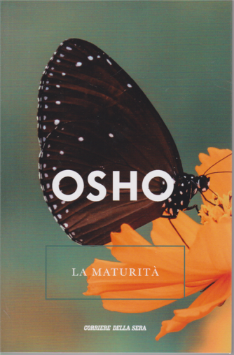 Osho - La Maturità - n. 26 - settimanale