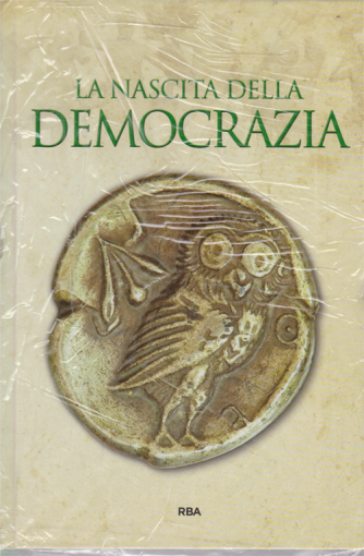 Gli episodi decisivi - Grecia e Roma - La nascita della democrazia - n. 37 - settimanale - 17/7/2020 - copertina rigida