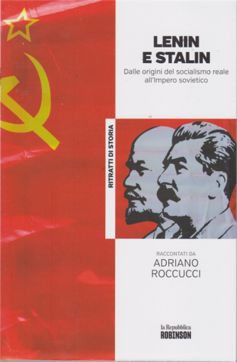 Ritratti  di storia - Lenin e Stalin - Dalle origini del socialismo reale all'Impero sovietico raccontati da Adriano Roccucci - n. 17 - 