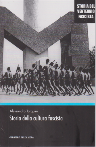 Storia del ventennio fascista - Storia della cultura fascista - di Alessandra Tarquini - n. 13 - settimanale - 