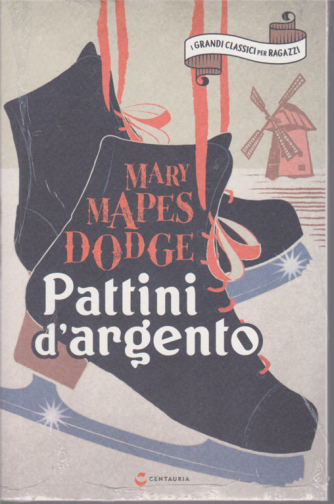 I grandi classici per ragazzi - Pattini d'argento - di Mary Mapes Dodge - n. 13 - settimanale - 18/7/2020