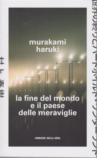 Murakami Haruki - La fine del mondo e il paese delle meraviglie - n. 11 - settimanale - 